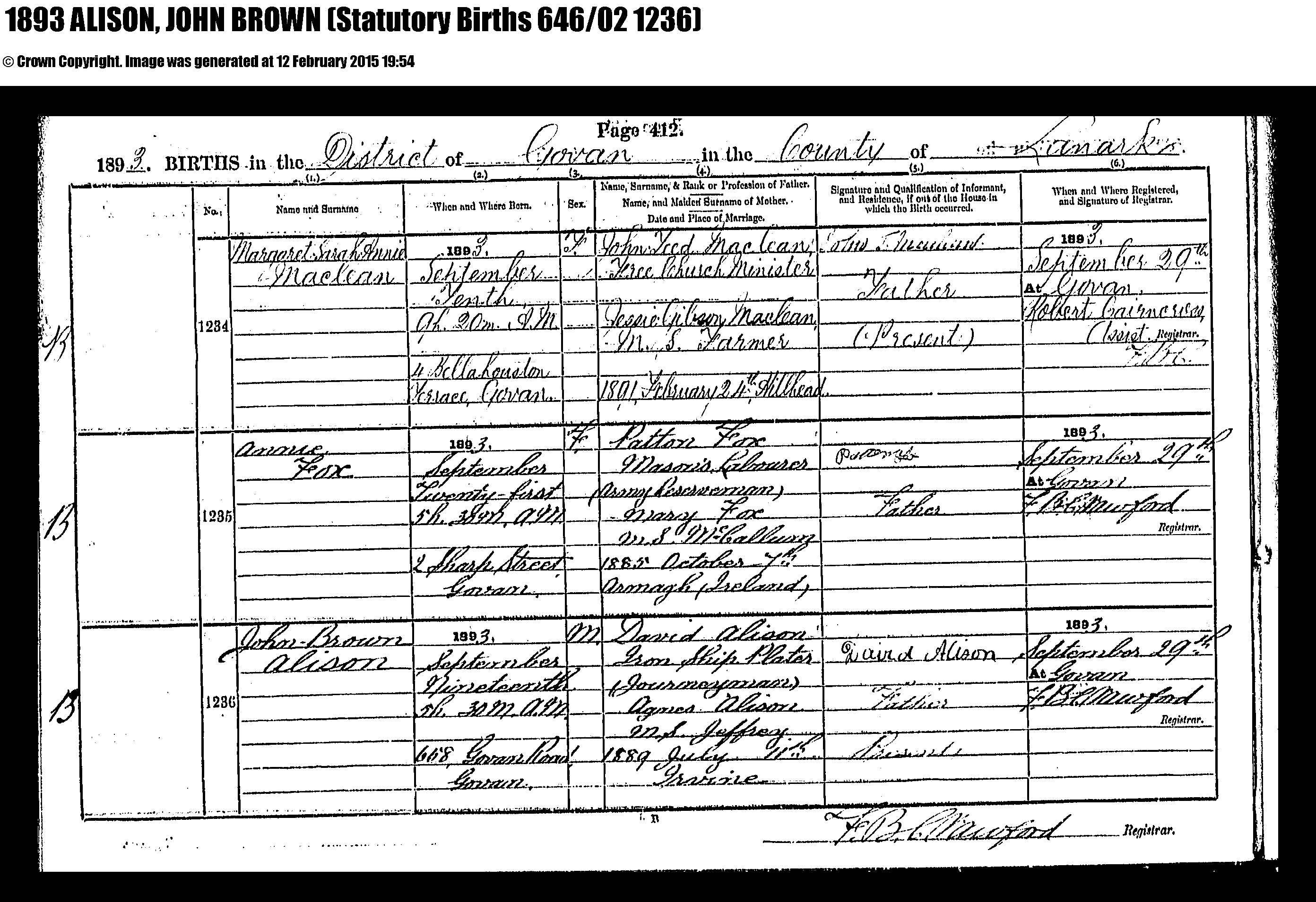 John Brown Alison birth certificate (15578 KB) 1893 1893 BIRTHS in the District of Govan in the County of Lanark, Scotland (1893 Statutory Births 646/02 1236); John Brown Alison, b. 19 Sept 1893, son of David Alison and Agnes Jeffrey (Click on Picture to View Full Size) picture