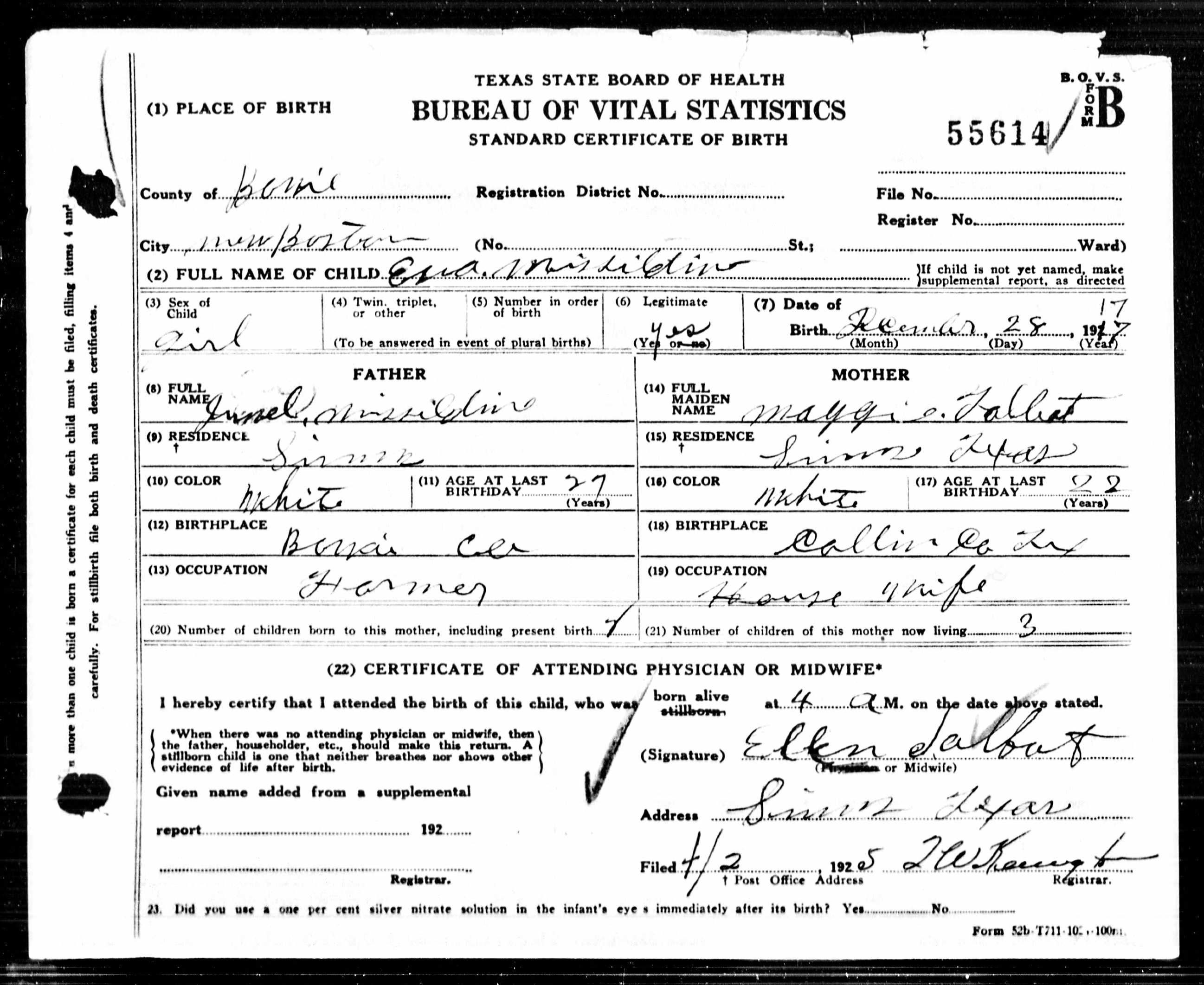 Birth Certificate (5388 KB) 1925 Eva Missildine, b. on 28 Dec 1917 in New Boston, Bowie County, Texas, daughter of Jewel Missildine and Maggie Talbot. Note that although the birth certificate says Eva was born in 1917, it wasn't filled out until 1925. According to the 1920 census in Texarkana, Texas (enumerated in January), Eva was 3 years old — so she was actually born in 1916. Other records also use the birthdate 28 December 1916. (Click on Picture to View Full Size) picture