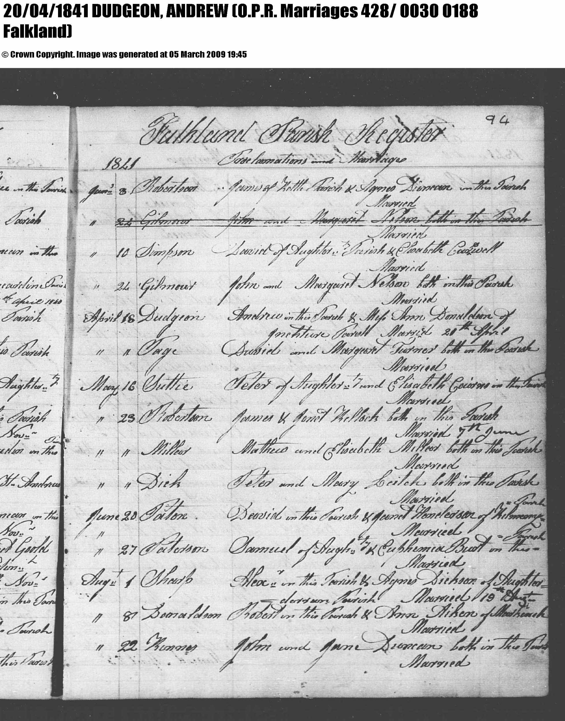 Andrew Dudgeon and Ann Donaldson marriage record in Falkland (14317 KB) 1841 Falkland, Fife, Scotland (OPR Marriages 428/ 0030 0188). 'Falkland Parish Register. 1841. Proclamations and Marriages. April 18. Dudgeon Andrew in this Parish & Miss Ann Donaldson of Inchture Parish Married 20th April' (Click on Picture to View Full Size) picture