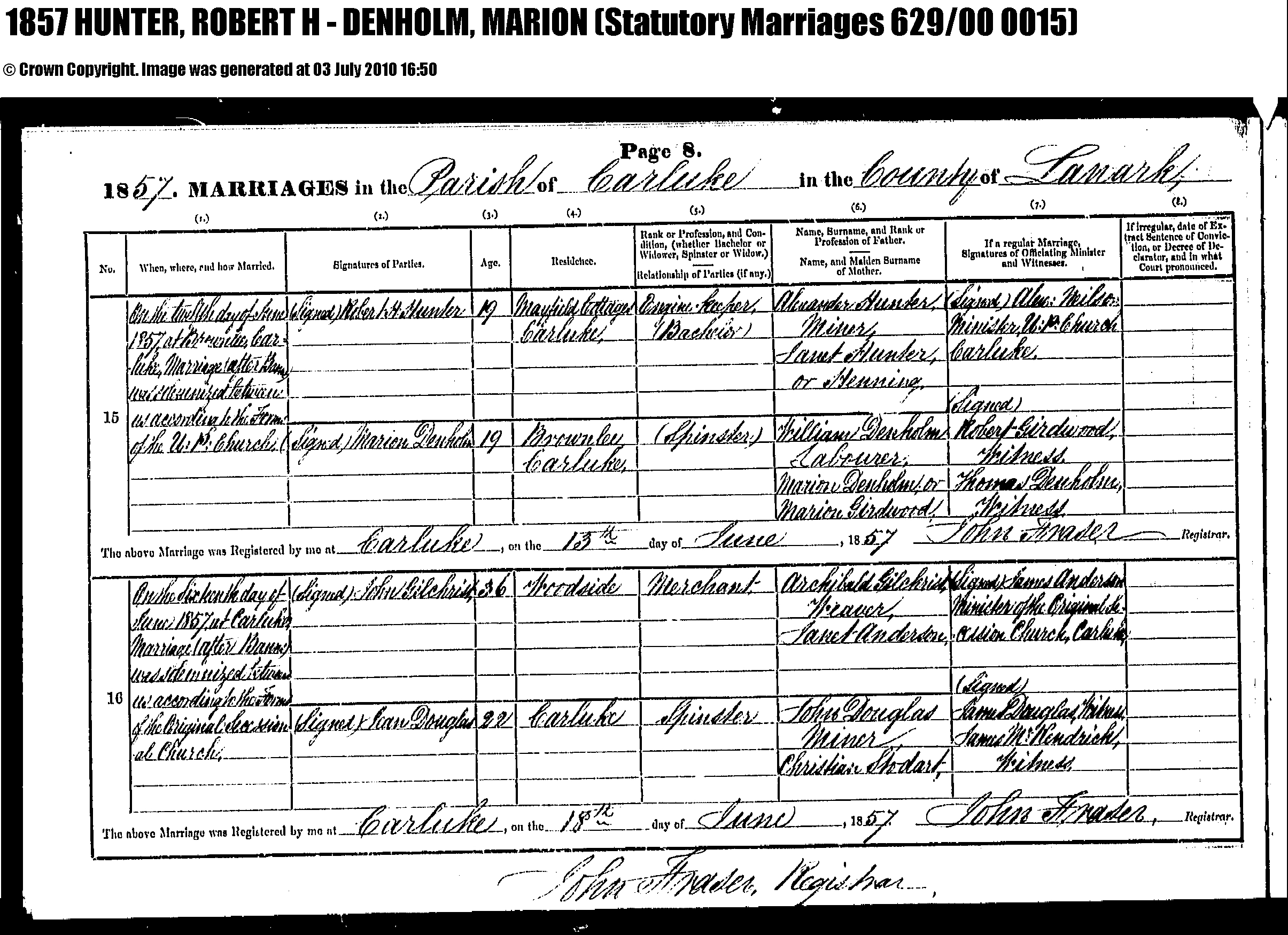 Robert H. Hunter and Marion Denholm marriage record in Carluke (12366 KB) 12 June 1857 1857. MARRIAGES in the Parish of Carluke in the County of Lanark, Scotland. (Click on Picture to View Full Size) picture