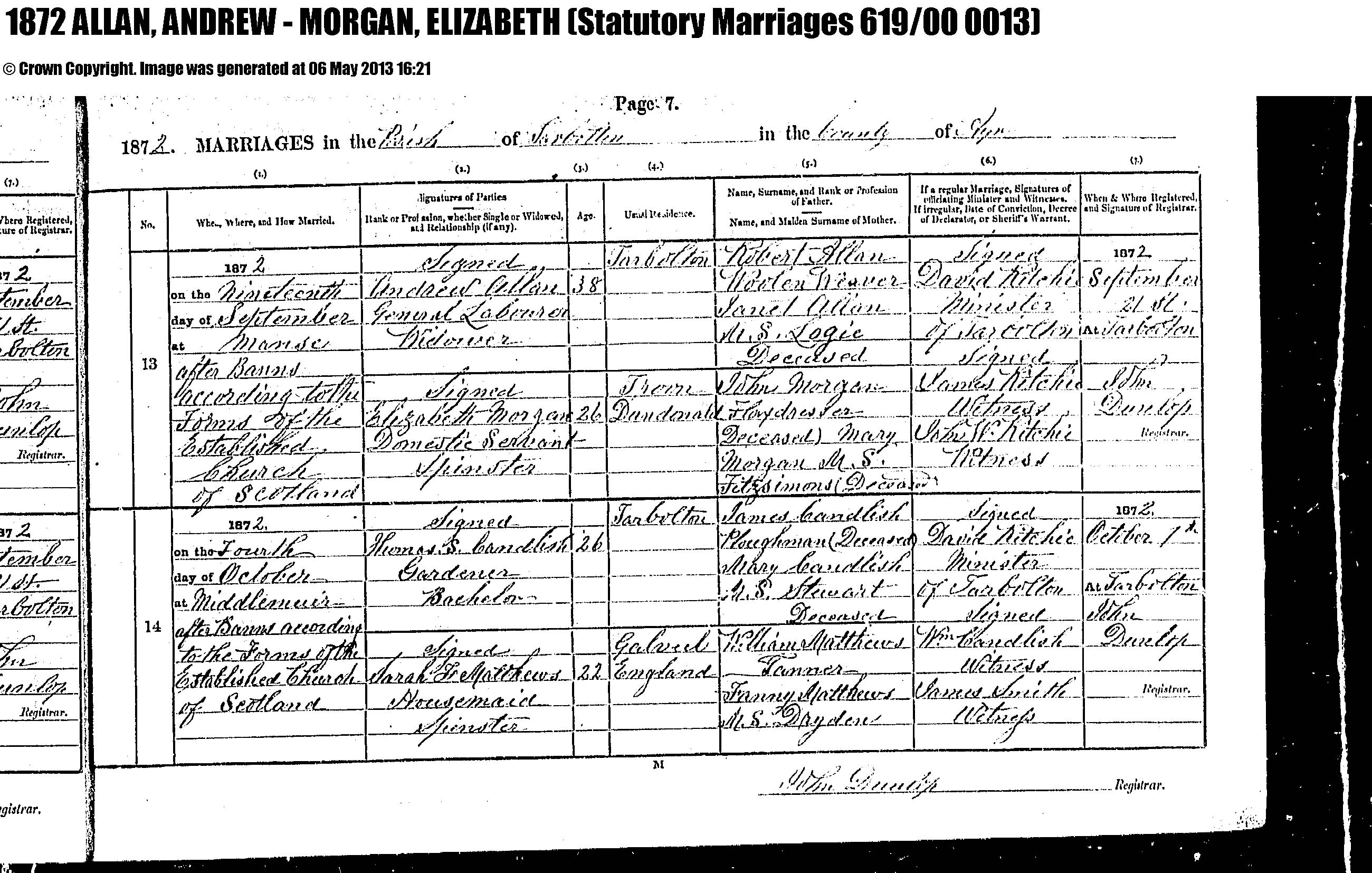 Andrew Allan and Elizabeth Morgan marriage record in Tarbolton (12598 KB) 19 September 1872 1872 MARRIAGES in the Parish of Tarbolton in the County of Ayr, Scotland; Andrew Allan and Elizabeth Morgan (1872 Statutory Marriages 619/00 0013) (Click on Picture to View Full Size) picture