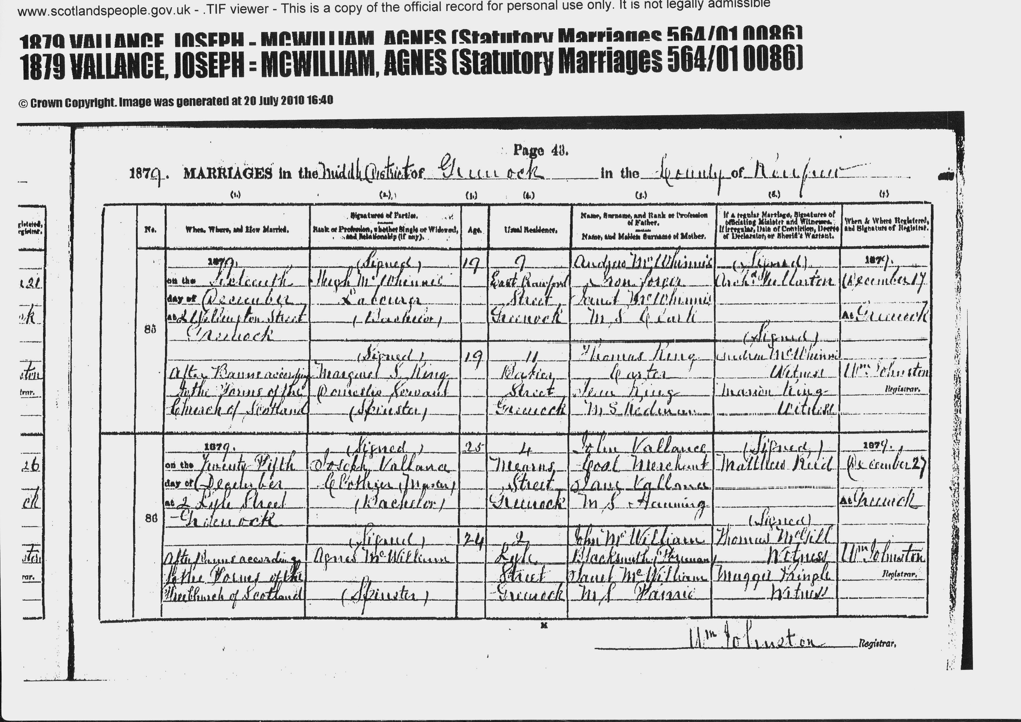 Joseph Vallance and Agnes McWilliam marriage record in Greenock (25502 KB) 25 December 1879 1879. MARRIAGES in the Middle District of Greenock in the County of Renfrew, Scotland. (Click on Picture to View Full Size) picture