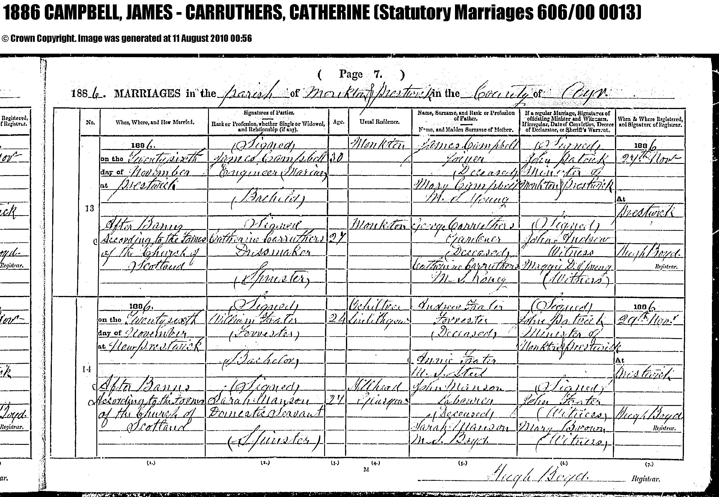 James Campbell and Catherine Carruthers marriage record in Prestwick (12052 KB) 26 November 1886 1886 MARRIAGES in the Parish of Monkton & Prestwick in the County of Ayr, Scotland (1886 Statutory Marriages 606/00 0013). (Click on Picture to View Full Size) picture