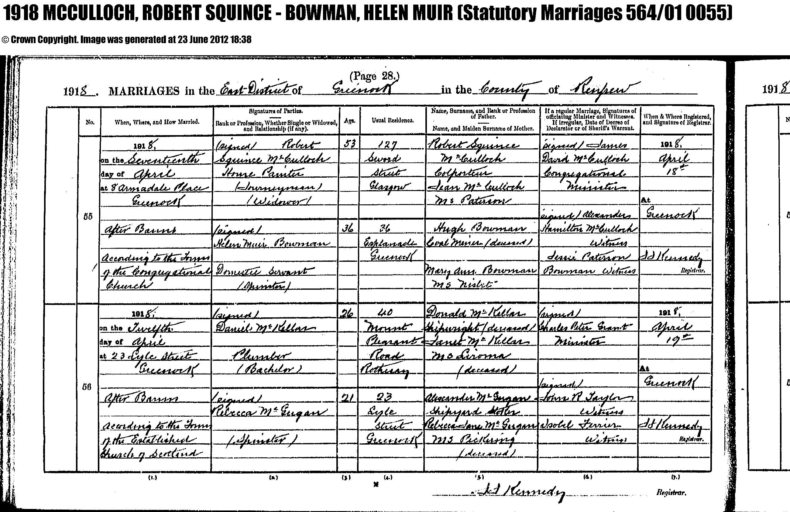 Robert Squince McCulloch and Helen Muir Bowman marriage record in Greenock (12842 KB) 17 April 1918 1918 MARRIAGES in the East District of Greenock in the County of Renfrew, Scotland (1918 Statutory Marriages 564/01 0055). (Click on Picture to View Full Size) picture