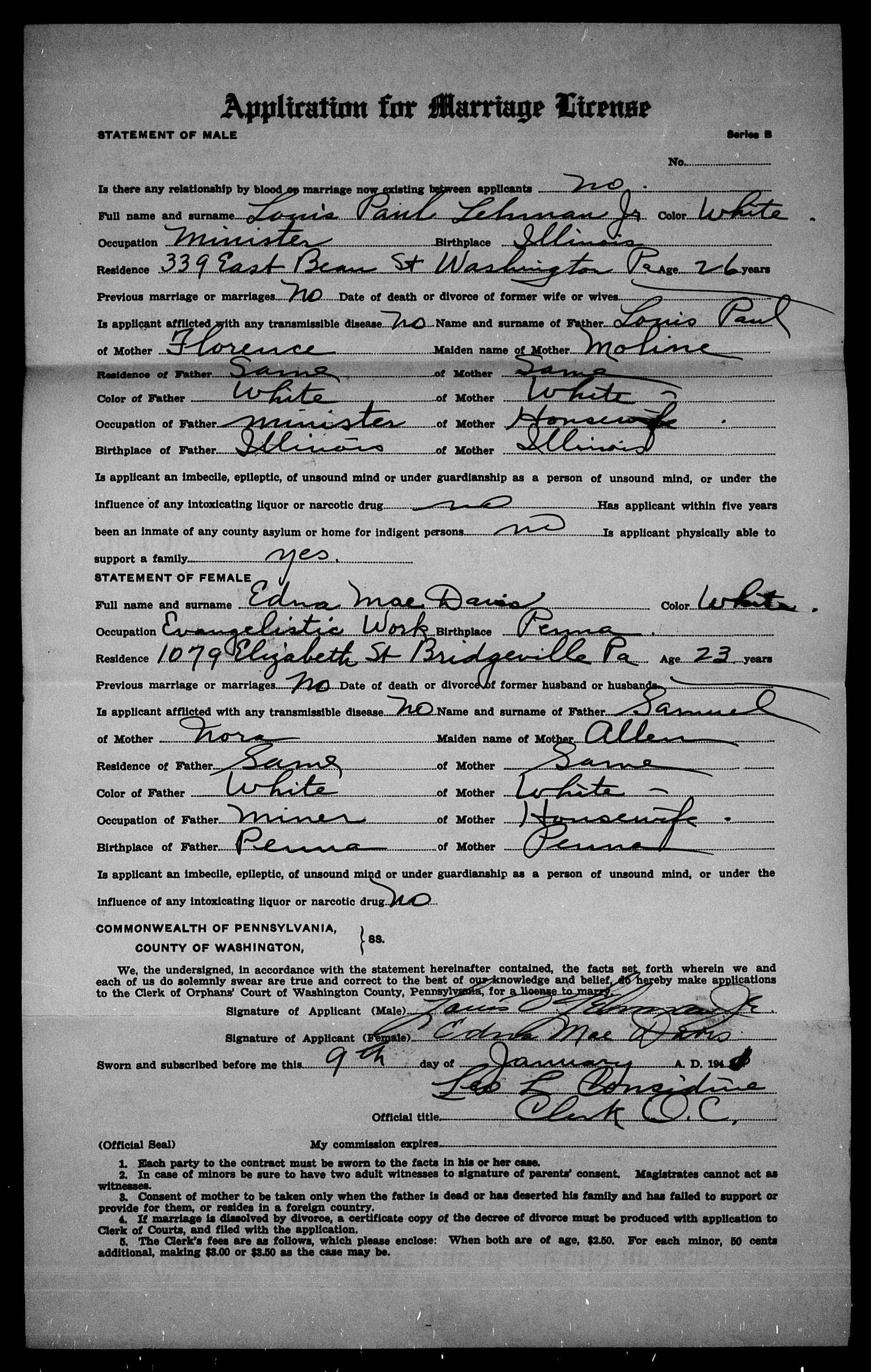 Louis Paul Lehman Jr and Edna Mae Davis marriage license application in Washington, PA (4978 KB) 9 January 1941 1941. Commonwealth of Pennsylvania, County of Washington. Application for Marriage License. (Click on Picture to View Full Size) picture