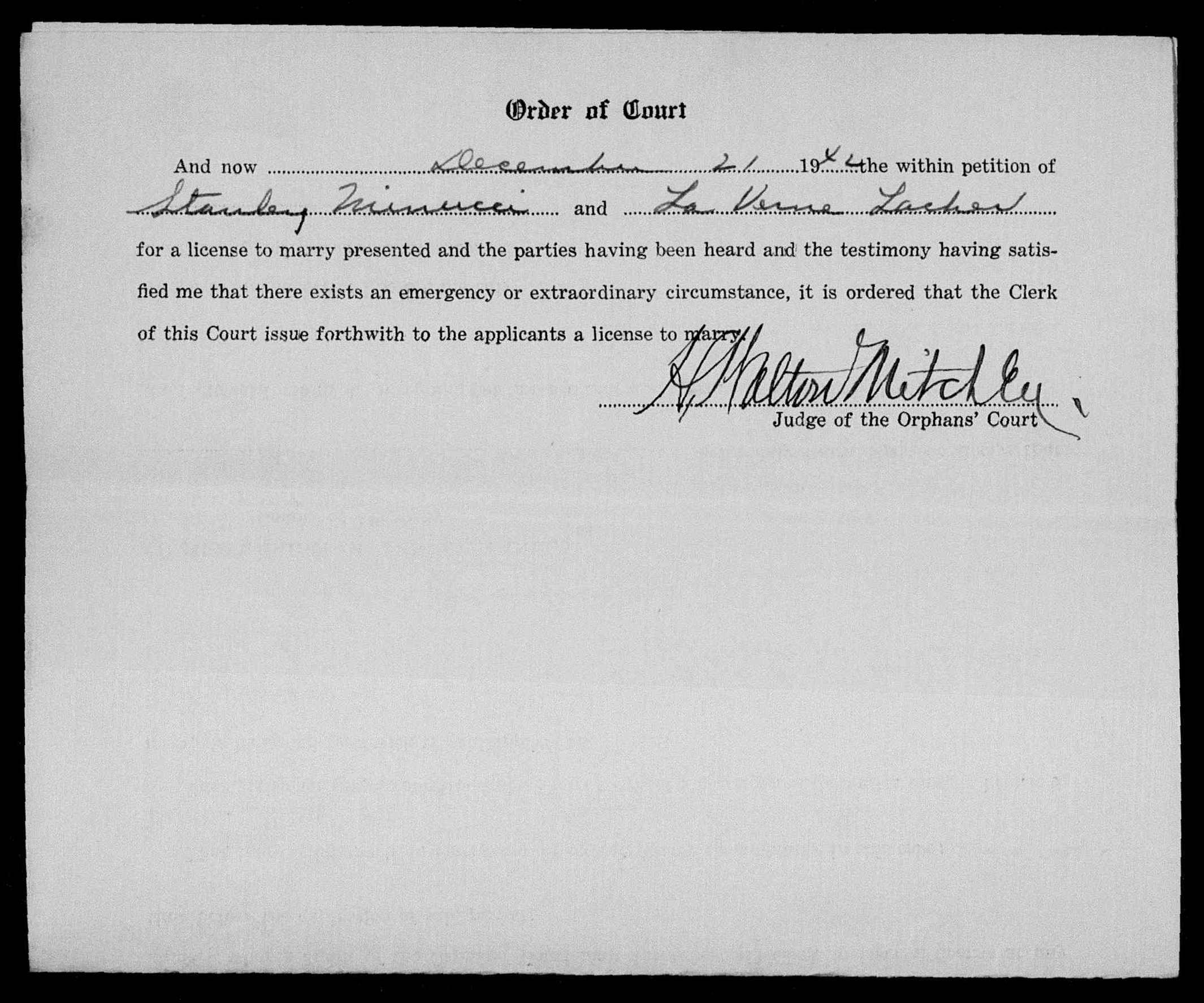 Stanley Minucci and LaVerne Lacher — Marriage Application (p4 of 4) (3695 KB) 21 December 1942 1942. Orphans' Court of Allegheny County, Commonwealth of Pennsylvania. Marriage Application (p4 of 4) — Order of the Court to issue a marriage license immediately (Click on Picture to View Full Size) picture