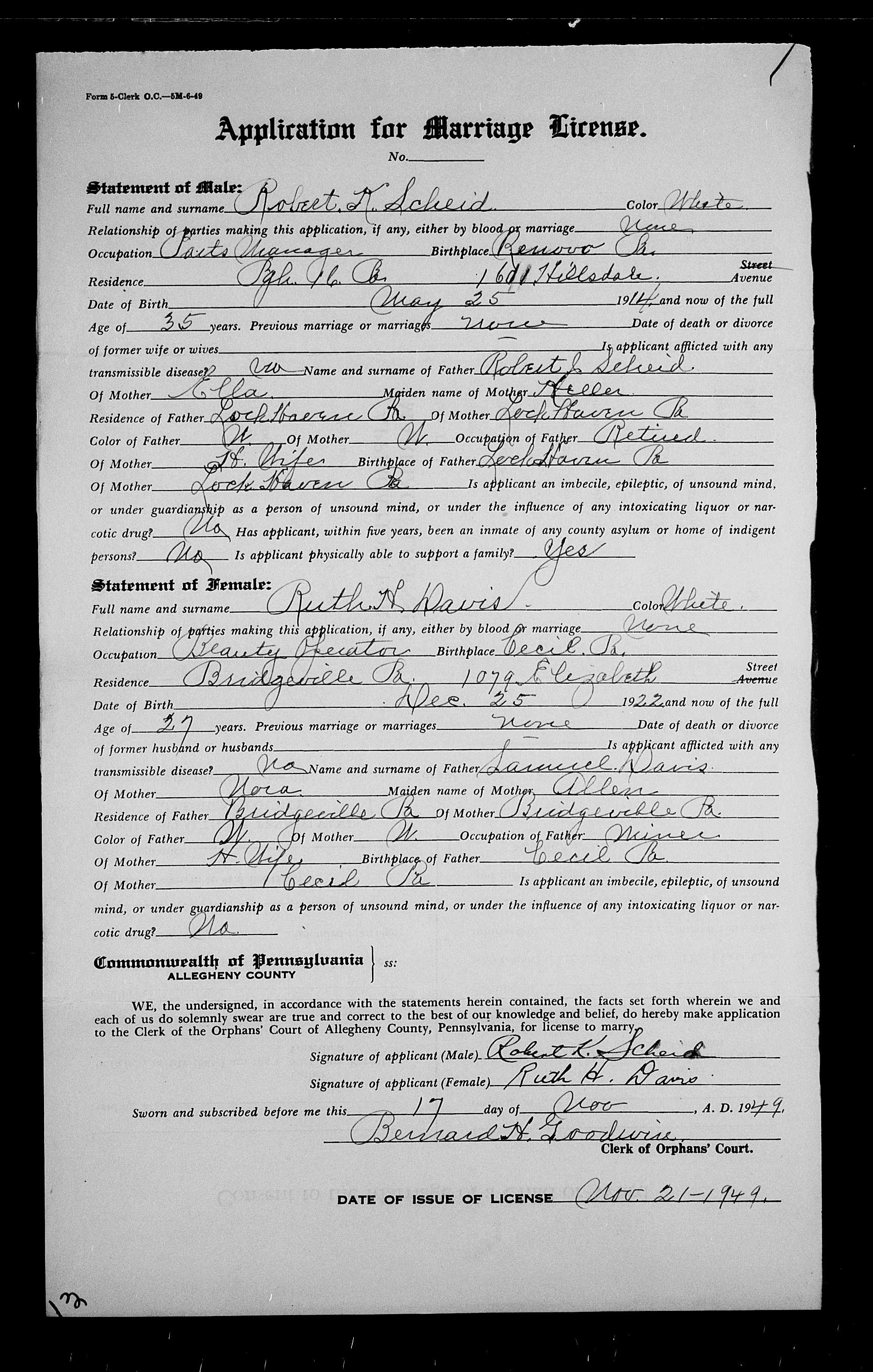 Robert K. Scheid and Ruth H. Davis marriage license application in Allegheny County, Pennsylvania (5563 KB) 17 November 1949 1949. Commonwealth of Pennsylvania, Allegheny County. Application for Marriage License (17 Nov 1949). License issued 21 Nov 1949. (Click on Picture to View Full Size) picture