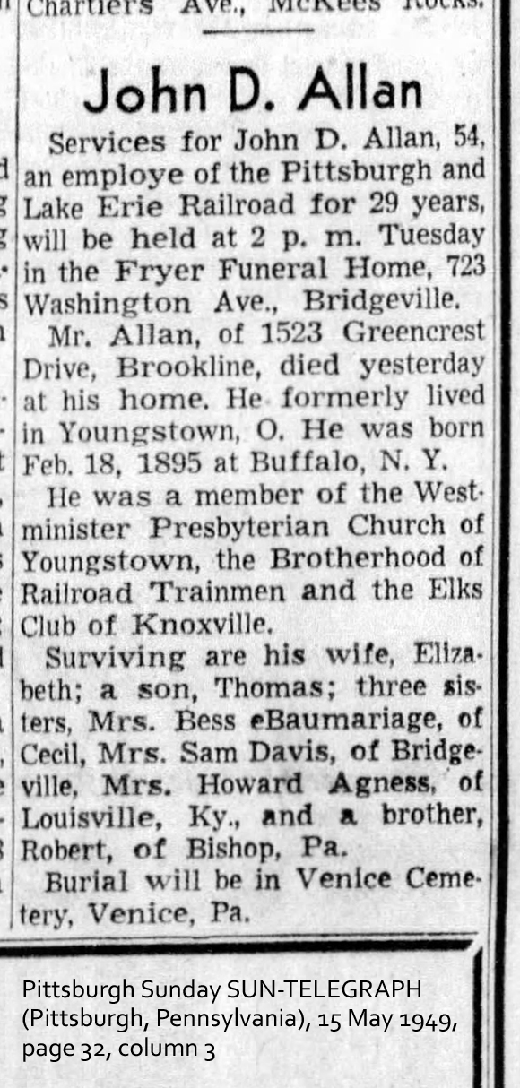 John D. Allan obituary (687 KB) 15 May 1949 from the Pittsburgh Sunday SUN-TELEGRAPH (Pittsburgh, Pennsylvania), 15 May 1949, page 32, column 3 (Click on Picture to View Full Size) picture