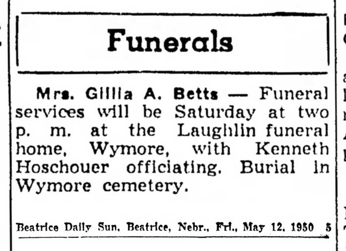 Mrs. Gillia A. Betts funeral (1071 KB) 12 May 1950 from page 5 of the Beatrice Daily Sun (Beatrice, Nebraska) on Friday, 12 May 1950 (Click on Picture to View Full Size) picture
