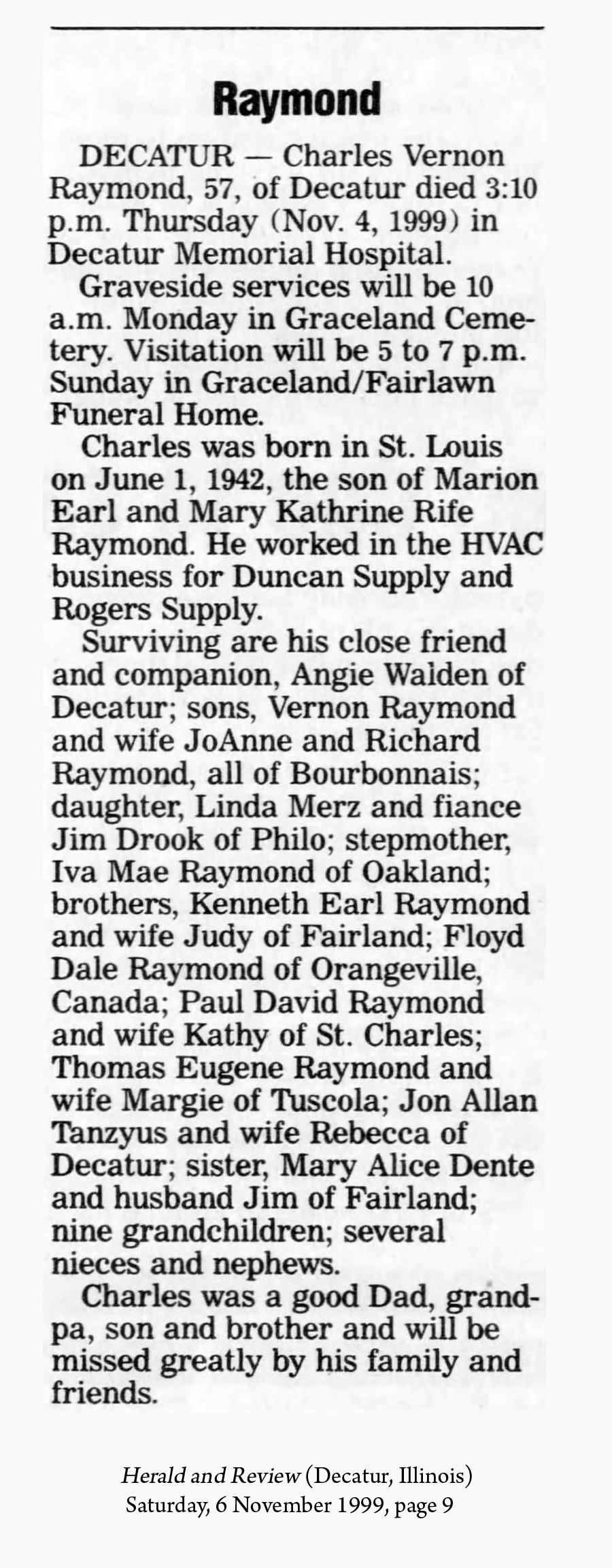 Charles Vernon Raymond obituary (6075 KB) 6 November 1999 from page 9 of the Herald and Review (Decatur, Illinois) on Saturday, 6 November 1999 (Click on Picture to View Full Size) picture