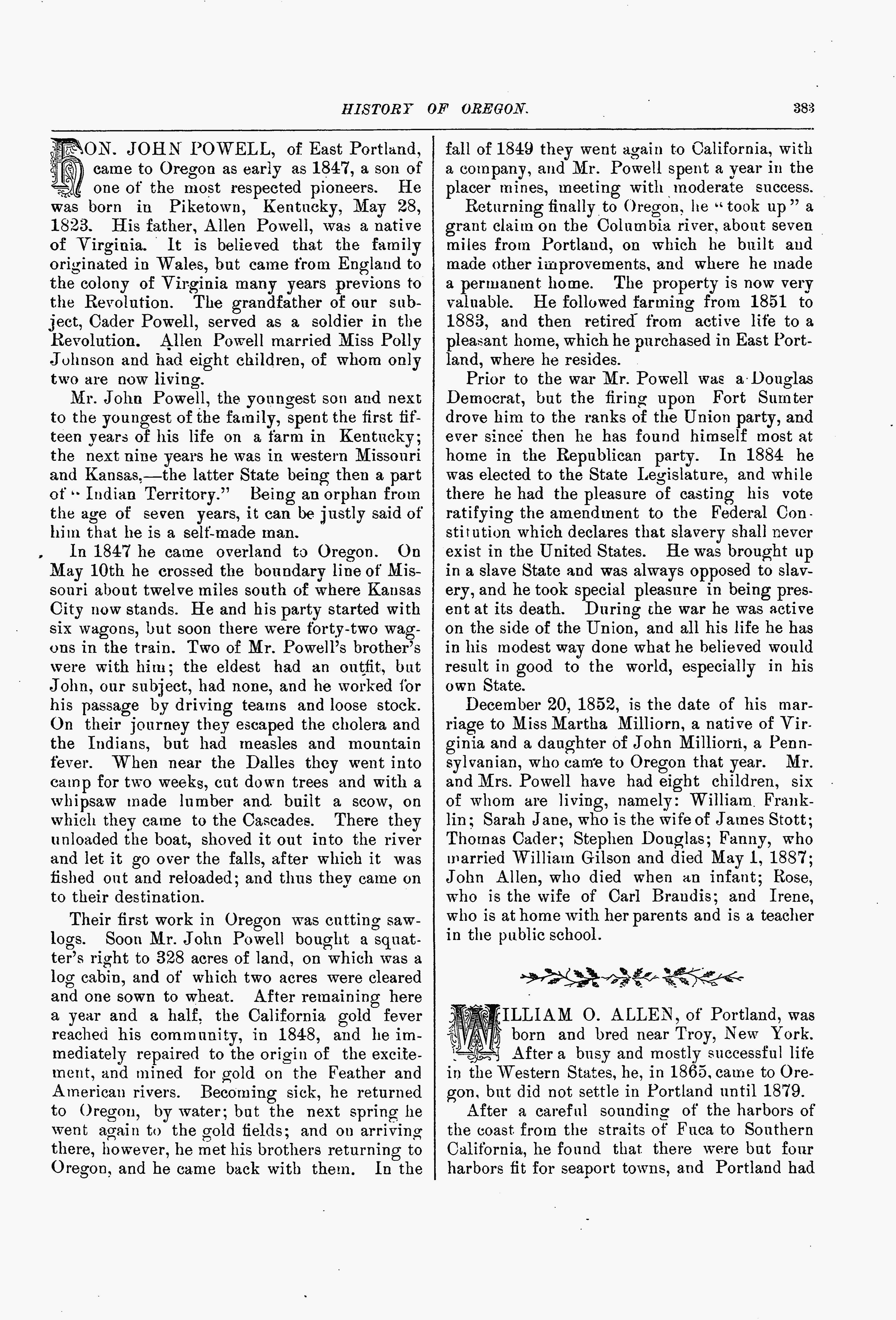 Biographical sketch of John Powell (18234 KB) 1893 Hines, H. K.. An illustrated history of the state of Oregon : containing a history of Oregon from the earliest period of its discovery to the present time, together with glimpses of its auspicious future, illustrations and full-page portraits of some of its eminent men and biographical mention of many of its pioneers and prominent citizens of to-day. Chicago: Lewis Publishing Co., 1893. (Click on Picture to View Full Size) picture